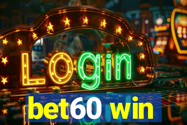 bet60 win